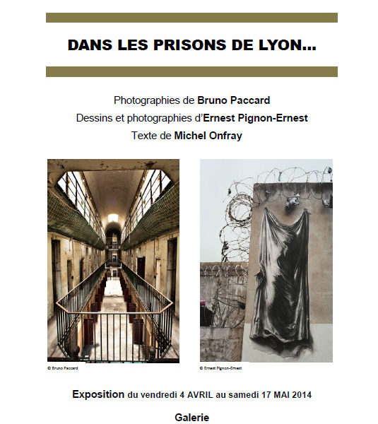 Bruno Paccard - Exposition"dansles prisons de lyon" avec Ernest Pignon-Ernest