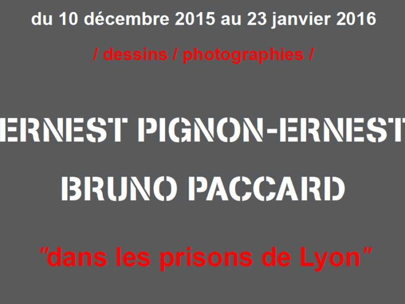 Exposition dans les prisons de Lyon ERNEST PIGNON-ERNEST et BRUNO PACCARD.