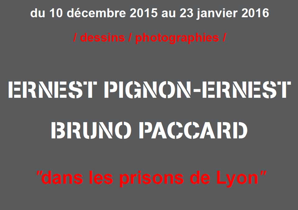 Exposition dans les prisons de Lyon ERNEST PIGNON-ERNEST et BRUNO PACCARD.